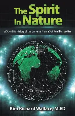 L'esprit dans la nature : Une histoire scientifique de l'univers dans une perspective spirituelle - The Spirit in Nature: A Scientific History of the Universe from a Spiritual Perspective