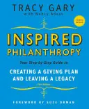 Philanthropie inspirée : Votre guide pas à pas pour créer un plan de donation et laisser un héritage [avec CDROM]. - Inspired Philanthropy: Your Step-By-Step Guide to Creating a Giving Plan and Leaving a Legacy [With CDROM]