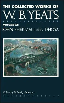 Recueil des œuvres de W.B. Yeats Vol. XII : John Sherm - The Collected Works of W.B. Yeats Vol. XII: John Sherm