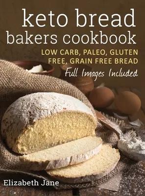 Keto Bread Bakers Cookbook : Pain, bagels, pains plats, muffins et plus encore, à faible teneur en glucides, paléo et sans gluten. - Keto Bread Bakers Cookbook: Low Carb, Paleo & Gluten Free Bread, Bagels, Flat Breads, Muffins & More