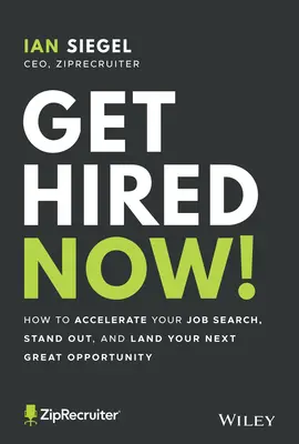 Embauchez dès maintenant ! Comment accélérer votre recherche d'emploi, vous démarquer et décrocher votre prochaine grande opportunité - Get Hired Now!: How to Accelerate Your Job Search, Stand Out, and Land Your Next Great Opportunity