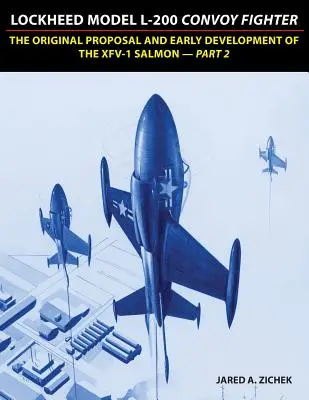 Chasseur de convois Lockheed modèle L-200 : La proposition originale et les débuts du développement du XFV-1 Salmon - Partie 2 - Lockheed Model L-200 Convoy Fighter: The Original Proposal and Early Development of the XFV-1 Salmon - Part 2