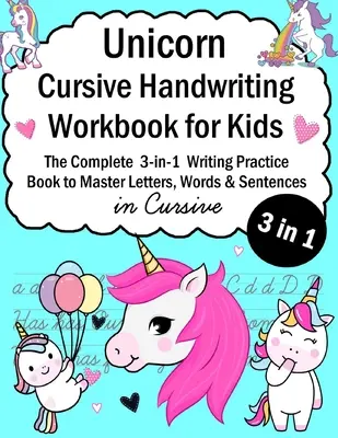 Unicorn Cursive Handwriting Workbook for Kids : 3-in-1 Writing Practice Book to Master Letters, Words & Sentences in Cursive (Livre d'entraînement à l'écriture 3-en-1 pour maîtriser les lettres, les mots et les phrases en cursive) - Unicorn Cursive Handwriting Workbook for Kids: 3-in-1 Writing Practice Book to Master Letters, Words & Sentences in Cursive