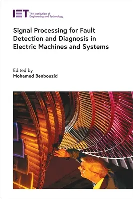 Traitement du signal pour la détection et le diagnostic des défauts dans les machines et systèmes électriques - Signal Processing for Fault Detection and Diagnosis in Electric Machines and Systems