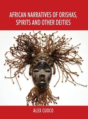 Récits africains d'Orishas, d'esprits et d'autres divinités - African Narratives of Orishas, Spirits and Other Deities