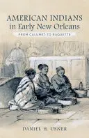 Les Indiens d'Amérique au début de la Nouvelle-Orléans : De Calumet à Raquette - American Indians in Early New Orleans: From Calumet to Raquette