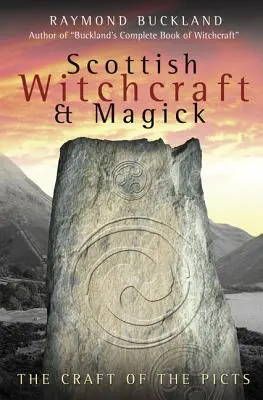 La sorcellerie et la magie écossaises : L'art des Pictes - Scottish Witchcraft & Magick: The Craft of the Picts