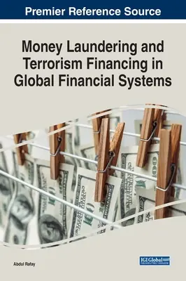 Le blanchiment de capitaux et le financement du terrorisme dans les systèmes financiers mondiaux - Money Laundering and Terrorism Financing in Global Financial Systems