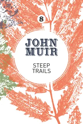 Steep Trails : Une collection d'essais et de récits sur la nature sauvage - Steep Trails: A collection of wilderness essays and tales