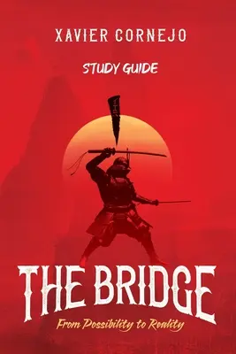 The Bridge - Guide d'étude : De la possibilité à la réalité - The Bridge - Study Guide: From Possibility to Reality