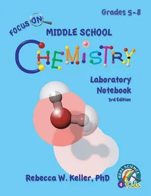 Focus On Middle School Chemistry Laboratory Notebook (cahier de laboratoire de chimie pour le collège), 3e édition - Focus On Middle School Chemistry Laboratory Notebook 3rd Edition