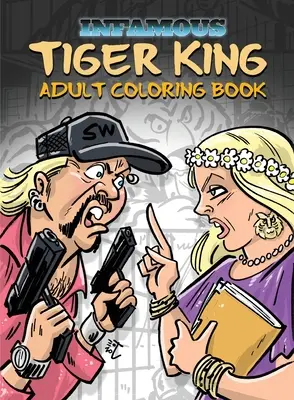 Infamous : Tiger King : Livre de coloriage et d'activités - Infamous: Tiger King: Coloring & Activity Book