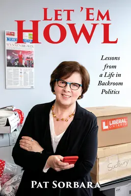 Laissez-les hurler : Les leçons d'une vie dans les coulisses de la politique - Let 'em Howl: Lessons from a Life in Backroom Politics