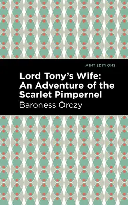 La femme de Lord Tony : une aventure de l'Épervier écarlate - Lord Tony's Wife: An Adventure of the Scarlet Pimpernel