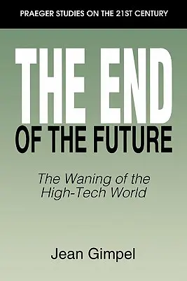 La fin du futur : Le déclin du monde de la haute technologie - The End of the Future: The Waning of the High-Tech World