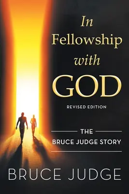 En communion avec Dieu : L'histoire de Bruce Judge - In fellowship with God: The Bruce Judge Story