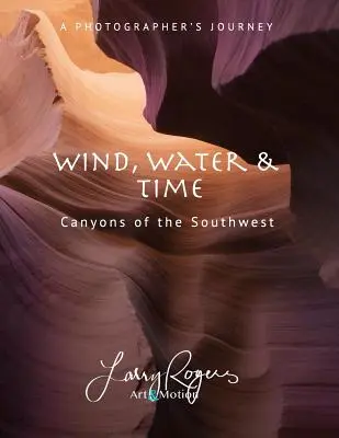 Le vent, l'eau et le temps : les canyons du sud-ouest - Wind, Water & Time: Canyons of the Southwest