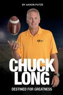 Chuck Long : Destiné à la grandeur : L'histoire de Chuck Long et de la résurgence du football des Hawkeyes de l'Iowa - Chuck Long: Destined for Greatness: The Story of Chuck Long and Resurgence of Iowa Hawkeyes Football