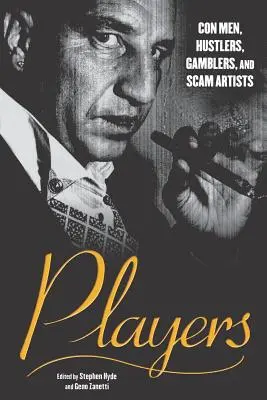Les joueurs : Escrocs, arnaqueurs, joueurs et fraudeurs - Players: Con Men, Hustlers, Gamblers, and Scam Artists