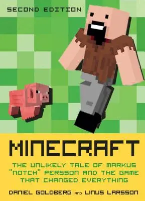 Minecraft, deuxième édition : L'histoire improbable de Markus Notch Persson et du jeu qui a tout changé - Minecraft, Second Edition: The Unlikely Tale of Markus Notch Persson and the Game That Changed Everything