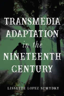 L'adaptation transmédia au XIXe siècle - Transmedia Adaptation in the Nineteenth Century