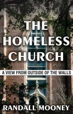 L'Église des sans-abri : Une vue de l'extérieur des murs - The Homeless Church: A View from Outside of the Walls