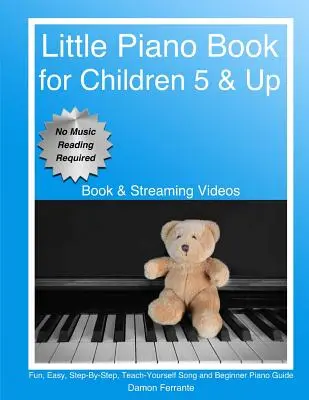 Petit livre de piano : Un guide amusant, facile, pas à pas, pour apprendre soi-même des chansons et s'initier au piano (livre et vidéos en streaming). - Little Piano Book: Fun, Easy, Step-By-Step, Teach-Yourself Song and Beginner Piano Guide (Book & Streaming Videos)