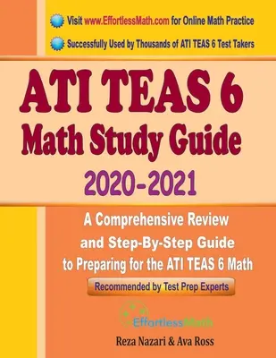 ATI TEAS 6 Math Study Guide 2020 - 2021 : Une révision complète et un guide étape par étape pour se préparer à l'ATI TEAS 6 Math. - ATI TEAS 6 Math Study Guide 2020 - 2021: A Comprehensive Review and Step-By-Step Guide to Preparing for the ATI TEAS 6 Math