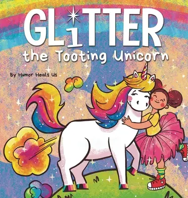 Glitter, la licorne qui pète : L'histoire magique d'une licorne qui pète - Glitter the Tooting Unicorn: A Magical Story About a Unicorn Who Toots