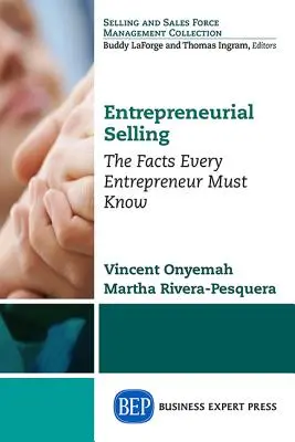 La vente entrepreneuriale : Les faits que tout entrepreneur doit connaître - Entrepreneurial Selling: The Facts Every Entrepreneur Must Know