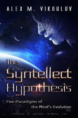 L'hypothèse du Syntellect : Cinq paradigmes de l'évolution de l'esprit - The Syntellect Hypothesis: Five Paradigms of the Mind's Evolution