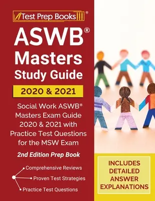 ASWB Masters Study Guide 2020 and 2021 : Social Work ASWB Masters Exam Guide 2020 and 2021 with Practice Test Questions for the MSW Exam [2nd Edition P - ASWB Masters Study Guide 2020 and 2021: Social Work ASWB Masters Exam Guide 2020 and 2021 with Practice Test Questions for the MSW Exam [2nd Edition P