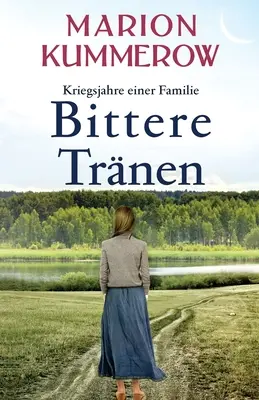 Bittere Trnen : Une histoire passionnante et passionnée à la fin de la Seconde Guerre mondiale - Bittere Trnen: Ein spannendes und anrhrendes Abenteuer am Ende des Zweiten Weltkriegs