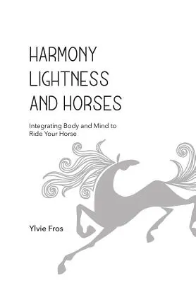 Harmonie, légèreté et chevaux - Harmony, Lightness and Horses