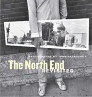 Le nord de la ville revisité : Photographies de John Paskievich - The North End Revisited: Photographs by John Paskievich