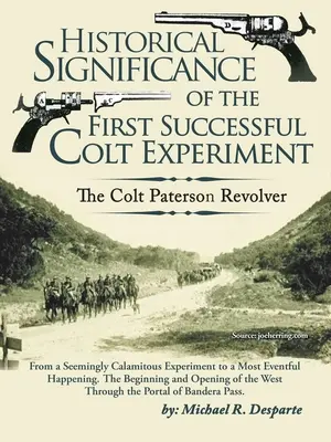 Importance historique de la première expérience réussie de Colt : Le revolver Colt Paterson - Historical Significance of the First Successful Colt Experiment: The Colt Paterson Revolver
