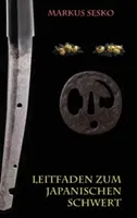 Leitfaden Zum Japanischen Schwert (en anglais) - Leitfaden Zum Japanischen Schwert