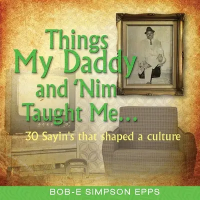 Ce que mon père et Nim m'ont appris - Things My Daddy and Nim Taught Me