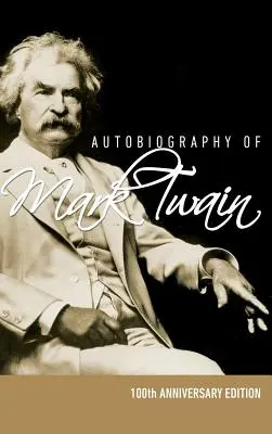 Autobiographie de Mark Twain - Édition du 100e anniversaire - Autobiography of Mark Twain - 100th Anniversary Edition