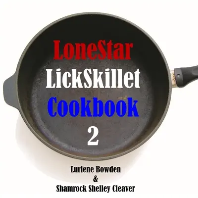 Lonestar Lickskillet Volume 2 - Lonestar Lickskillet Volume Two