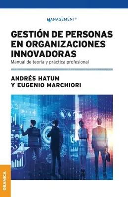 Gestin De Personas En Organizaciones Innovadoras : Manuel de théorie et de pratique professionnelle - Gestin De Personas En Organizaciones Innovadoras: Manual De Teora Y Prctica Profesional