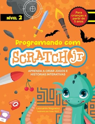 Programando com Scratch JR : Apprendre à créer des jeux et des histoires interactives - Programando com Scratch JR: Aprenda a criar jogos e histrias interativas