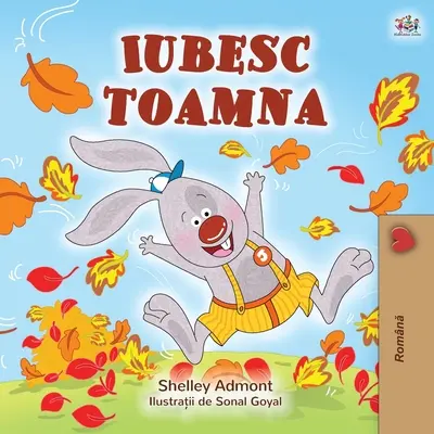 J'aime l'automne (livre pour enfants en roumain) - I Love Autumn (Romanian children's book)