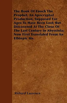 Le Livre d'Enoch le Prophète, une production apocryphe, supposée perdue depuis des lustres, mais découverte à la fin du siècle dernier dans Abysses - The Book Of Enoch The Prophet, An Apocryphal Production, Supposed For Ages To Have Been Lost; But Discovered At The Close Of The Last Century In Abyss