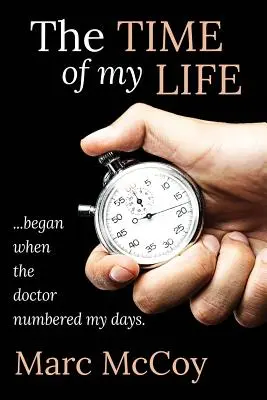 Le temps de ma vie : ...a commencé lorsque le médecin a compté mes jours - The Time of My Life: ...began when the doctor numbered my days