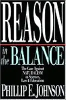La raison dans la balance : Les arguments contre le NATURALISME dans les domaines de la science, du droit et de l'éducation - Reason in the Balance: The Case Against NATURALISM in Science, Law & Education