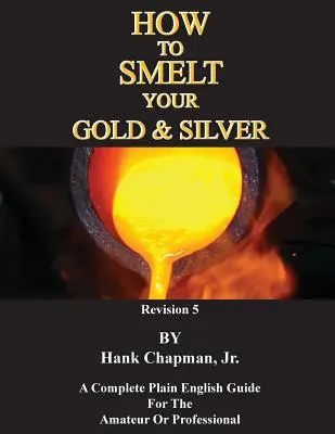 Comment fondre votre or et votre argent - How To Smelt Your Gold & Silver