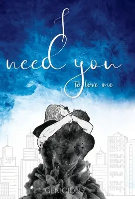 J'ai besoin que tu m'aimes - I Need You To Love Me