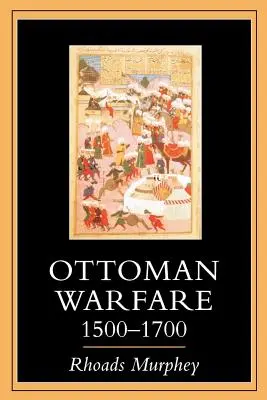 La guerre ottomane 1500-1700 - Ottoman Warfare 1500-1700