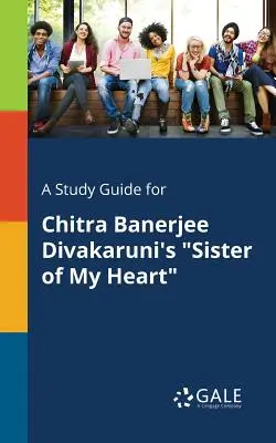 Un guide d'étude pour Sister of My Heart de Chitra Banerjee Divakaruni - A Study Guide for Chitra Banerjee Divakaruni's Sister of My Heart